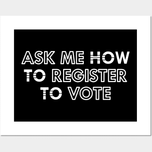 Voter - Ask me how to register how to vote Posters and Art